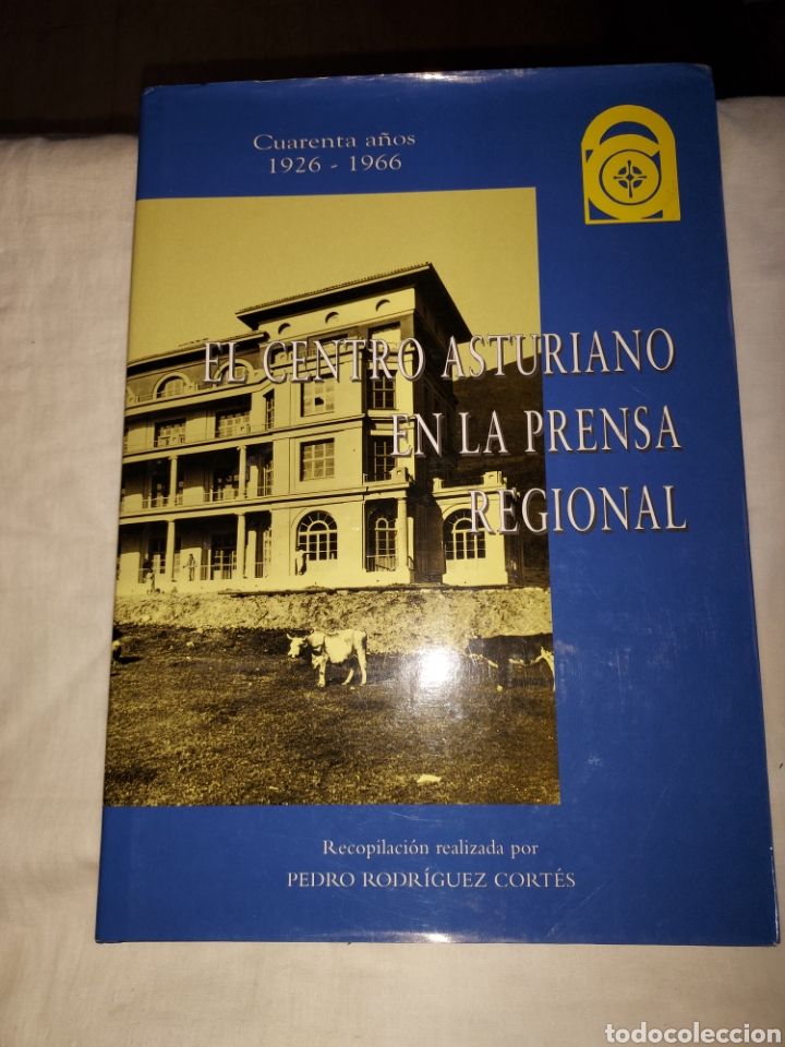 Libros de segunda mano: EL CENTRO ASTURIANO EN LA PRENSA REGIONAL.CUARENTA A&Ntilde;OS 1926-1966.PEDRO RODRIGUEZ CORTES