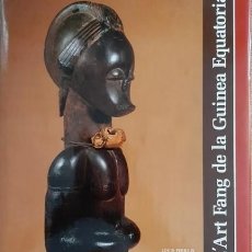 Libros de segunda mano: L'ART FANG DE GUINEA EQUATORIAL. LOUIS PERROIS Y MARTA SIERRA DELAGE. Lote 345462338