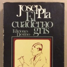 Libros de segunda mano: EL CUADERNO GRIS, UN DIETARIO. JOSEP PLA. EDICIONES DESTINO 1981