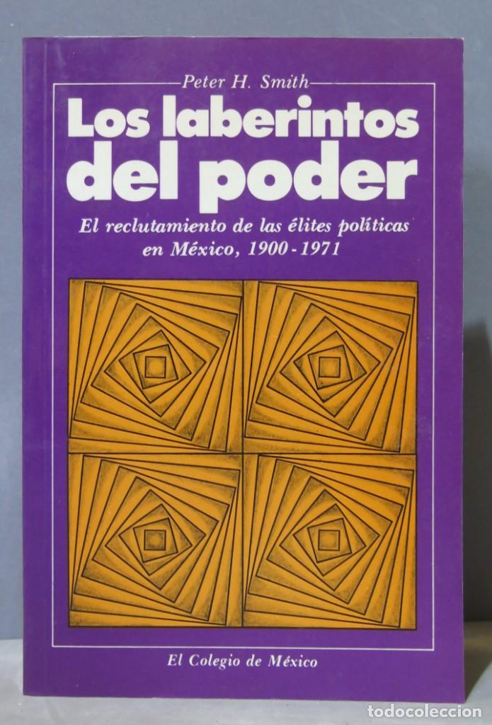 Libros de segunda mano: LOS LABERINTOS DEL PODER. EL RECLUTAMIENTO DE LAS ELITES POLITICAS EN MEXICO. SMITH - Foto 1