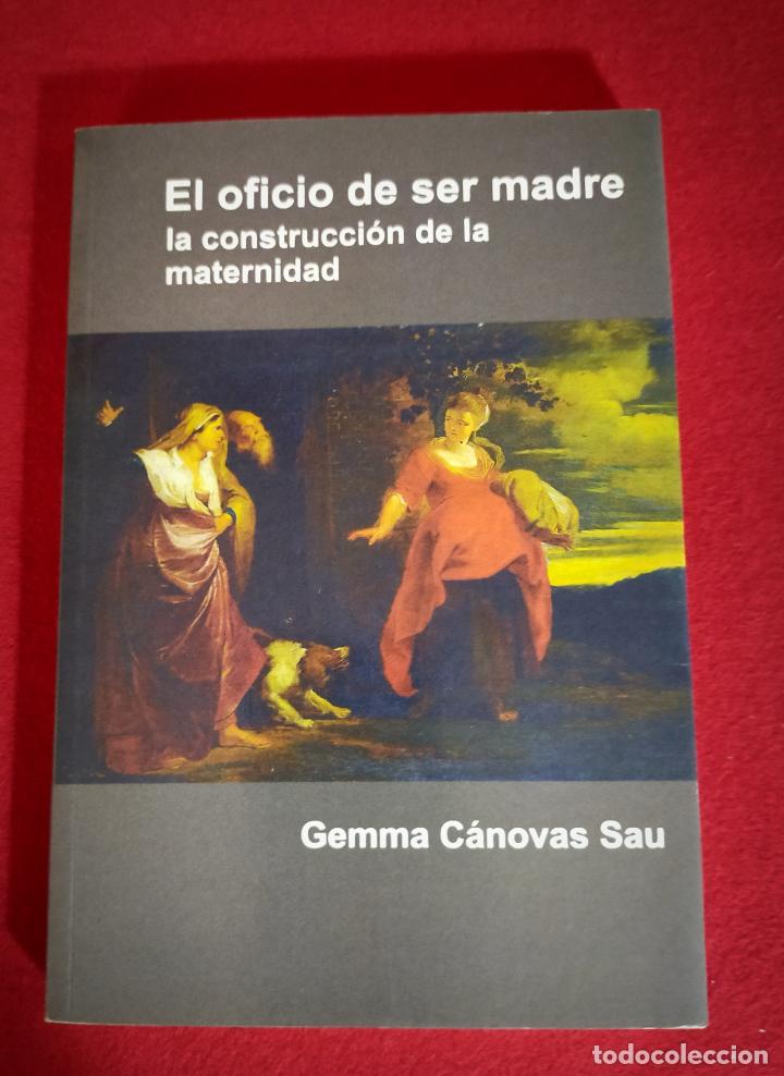 Libros de segunda mano: EL OFICIO DE SER MADRE - LA CONSTRUCCION DE LA MATERNIDAD - Foto 1