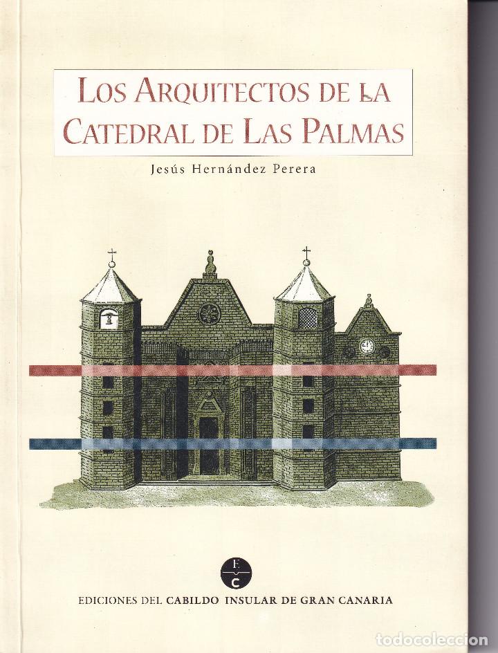 Libros de segunda mano: LOS ARQUITECTOS DE LA CATEDRAL DE LAS PALMAS - CANARIAS - Foto 1