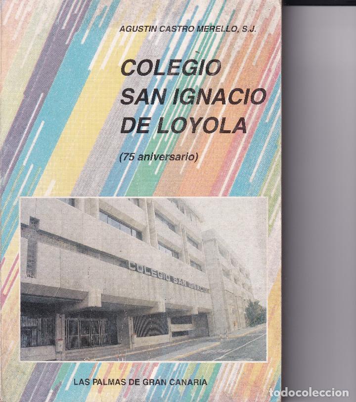 Libros de segunda mano: COLEGIO SAN IGNACIO DE LOYOLA - AGUSTIN CASTRO MELERO - 75 ANIVERSARIO