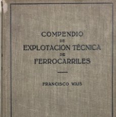 Libros de segunda mano: COMPENDIO DE EXPLOTACION DE FERROCARRILES. FRANCISO WAIS. EDITORIAL LABOR. AÑO 1949. PAGS 503