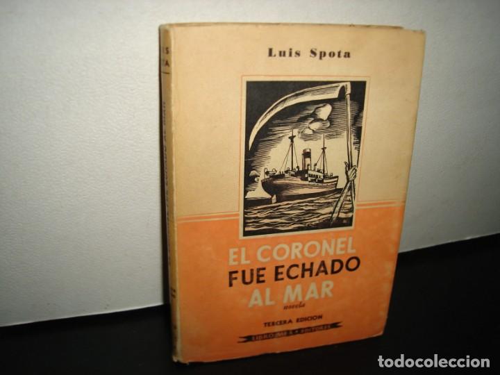 Libros de segunda mano: 14- EL CORONEL FUE ECHADO AL MAR - LUIS SPOTA 1959 - Foto 1