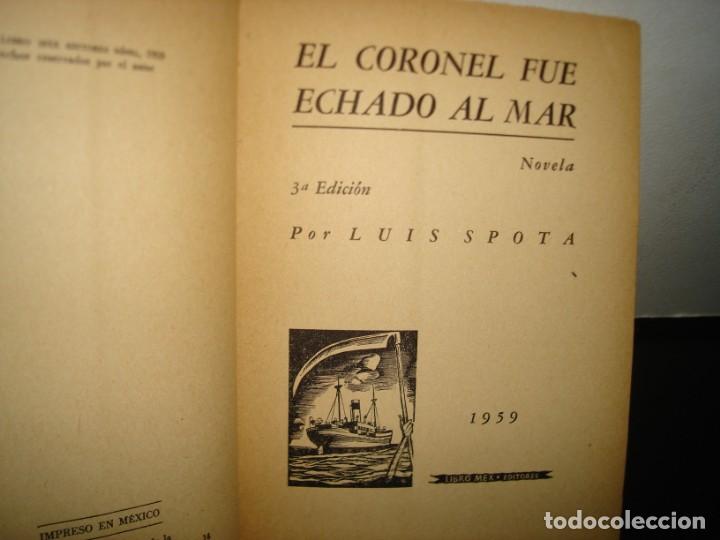 Libros de segunda mano: 14- EL CORONEL FUE ECHADO AL MAR - LUIS SPOTA 1959 - Foto 4
