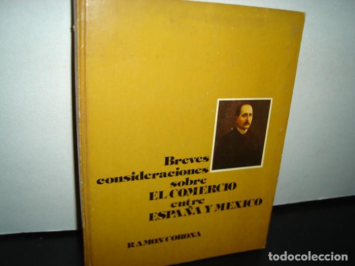 Second hand books: 14- BREVES CONSIDERACIONES SOBRE EL COMERCIO ENTRE ESPA&Ntilde;A Y M&Eacute;XICO - RAM&Oacute;N CORONA - 1978