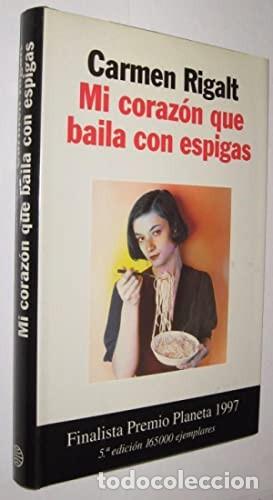 Libros de segunda mano: Mi coraz&oacute;n que baila con espigas. Carmen Rigalt. 1&ordf; edici&oacute;n - Foto 1