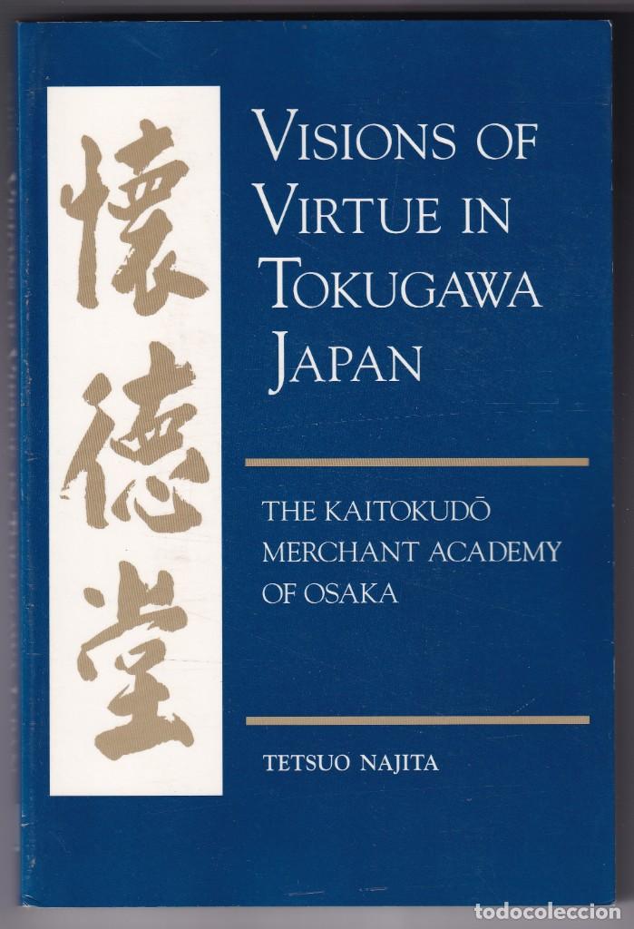 Gebrauchte B&uuml;cher: TETSUO NAJITA: VISIONS OF VIRTUE IN TOKUGAWA JAPAN. 1997. VISI&Oacute;N DE LA VIRTUD EN EL JAP&Oacute;N TOKUGAWA