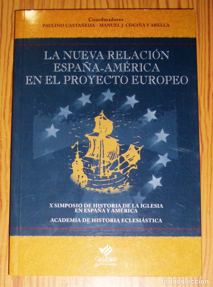 Libri di seconda mano: La nueva relaci&oacute;n Espa&ntilde;a-Am&eacute;rica en el proyecto europeo / X Simposio de la Iglesia en Espa&ntilde;a... 2001