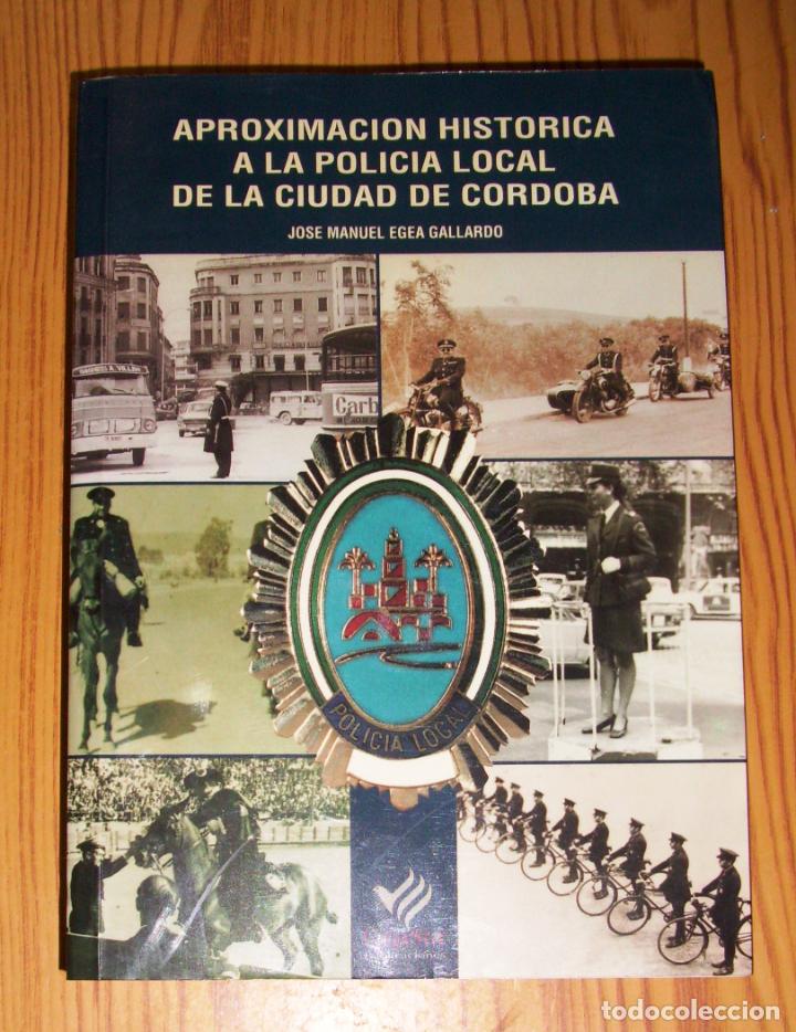 Gebrauchte B&uuml;cher: EGEA GALLARDO, Jos&eacute; Manuel. Aproximaci&oacute;n hist&oacute;rica a la Polic&iacute;a Local de la ciudad de C&oacute;rdoba.- 1994