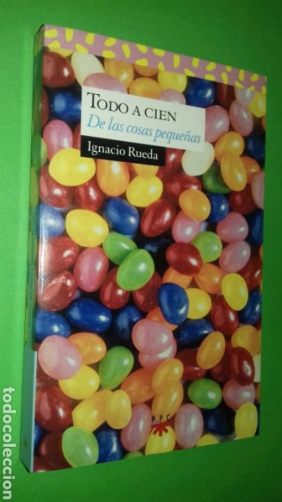 Libros de segunda mano: IGNACIO RUEDA: TODO A CIEN (DE LAS COSAS PEQUE&Ntilde;AS). ED. PPC, 2006 - Foto 1