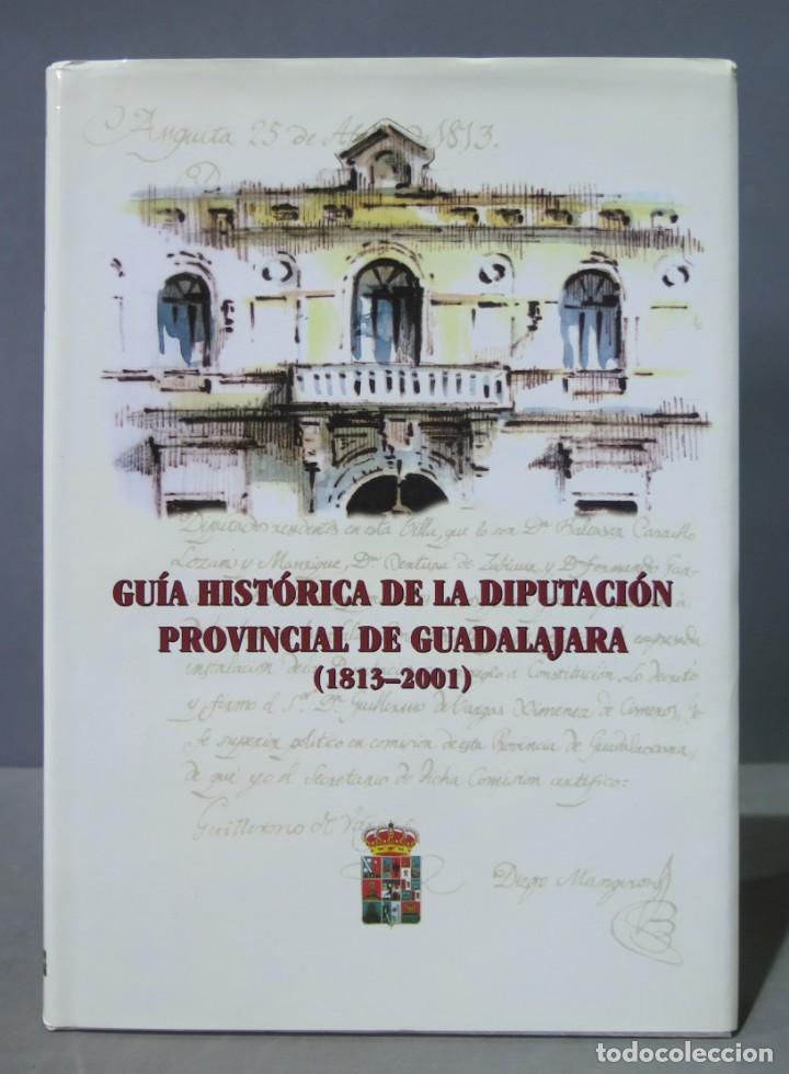 Libri di seconda mano: GUIA HISTORICA DE LA DIPUTACION PROVINCIAL DE GUADALAJARA (1813-2001)