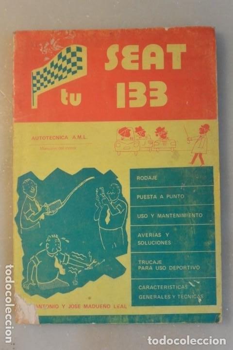 Libros de segunda mano: LIBRO SOBRE EL COCHE SEAT 133 ANTONIO Y JOSE MADUE&Ntilde;O LEAL. 1976