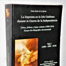 Libros de segunda mano: LA IMPRENTA EN LA ISLA GADITANA DURANTE LA GUERRA DE LA INDEPENDENCIA. VOL. I (1808 - 1809 - 1810). Lote 346293298