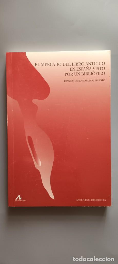 Libros de segunda mano: EL MERCADO DEL LIBRO ANTIGUO EN ESPA&Ntilde;A VISTO POR UN BIBLI&Oacute;FILO - MENDOZA D&Iacute;AZ-MAROTO