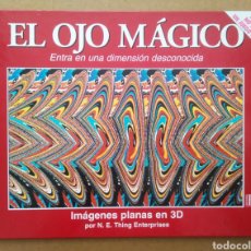 Libros de segunda mano: EL OJO MÁGICO: ENTRA EN UNA DIMENSIÓN DESCONOCIDA, POR N.E. THING ENTERPRISES (EDICIONES B, 1994).