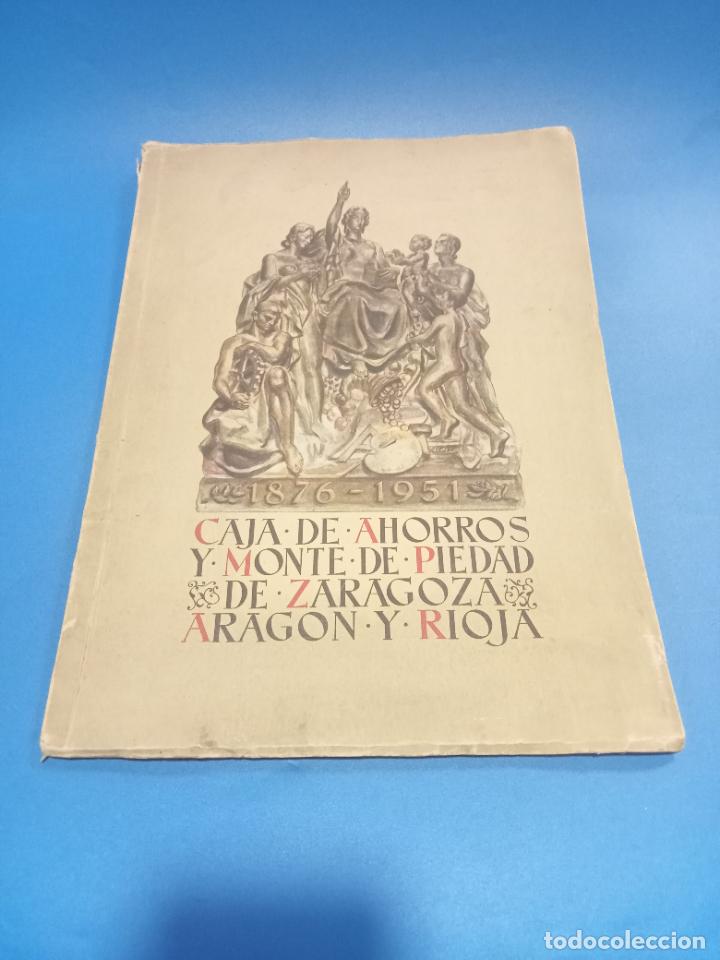 Gebrauchte B&uuml;cher: CAJA DE AHORROS Y MONTE DE PIEDAD DE ZARAGOZA, ARAG&Oacute;N Y RIOJA. 1876-1951. ILUSTRADO. VER