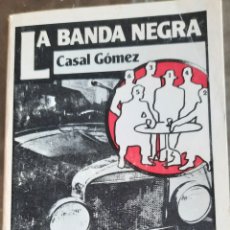Libros de segunda mano: LA BANDA NEGRA- EL ORIGEN Y ACTUACION DE LOS PISTOLEROS EN BARCELONA(1918-1921)-M CASAL -1A EDICIÓN