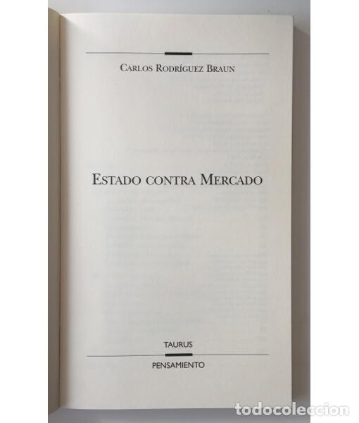 Libros de segunda mano: ESTADO CONTRA MERCADO. RODR&Iacute;GUEZ BRAUN, Carlos. Taurus. 2000. - Foto 2