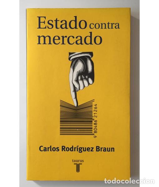 Libros de segunda mano: ESTADO CONTRA MERCADO. RODR&Iacute;GUEZ BRAUN, Carlos. Taurus. 2000. - Foto 1