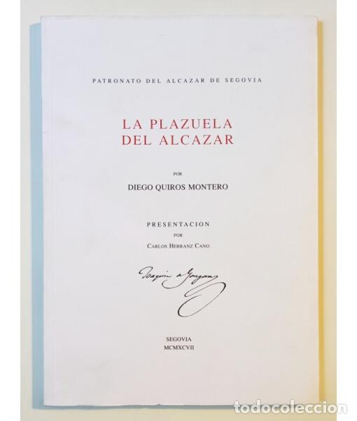 Libros de segunda mano: LA PLAZUELA DEL ALC&Aacute;ZAR. QUIR&Oacute;S MONTERO, Diego. Patronato del Alc&aacute;zar de Segovia. 1997.