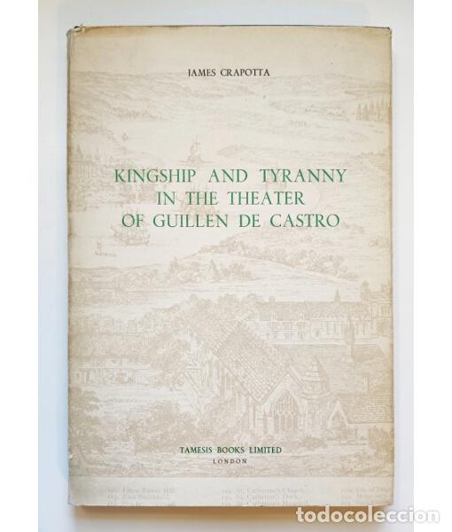 Libros de segunda mano: KINGSHIP AND TYRANNY IN THE THEATER OF GUILLEN DE CASTRO. CRAPOTTA, James. Tamesis Books Limited. 19