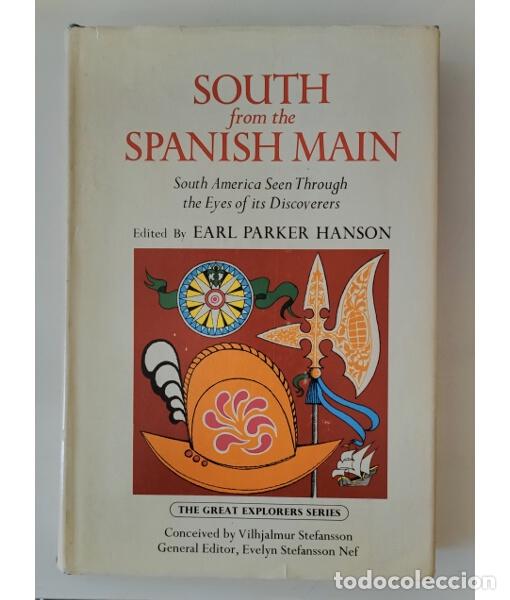 Libros de segunda mano: SOUTH FROM THE SPANISH MAIN: SOUTH AMERICA SEEN THROUGH THE EYES OF ITS DISCOVERERS. PARKER HANSON,