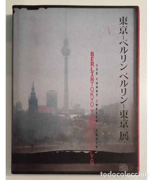Libros de segunda mano: BERLIN-TOKYO. TOKYO-BERLIN. DIE KUNST ZWEIER ST&Auml;DTE. SCHNEIDER, Angela; KNAPSTEIN, Gabriele (Dir.).