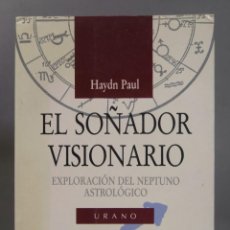 Libros de segunda mano: EL SOÑADOR VISIONARIO. EXPLORACION DEL NEPTUNO ASTROLOGICO. HAYDN PAUL