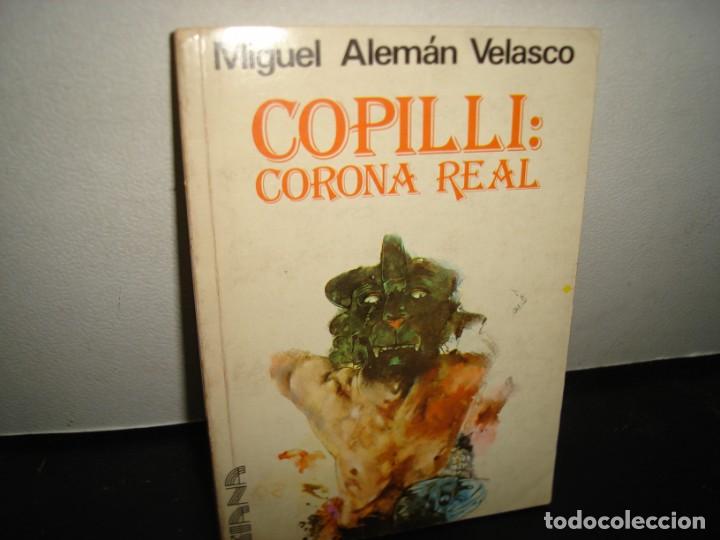 Libros de segunda mano: 17- COPILLI: CORONA REAL - MIGUEL ALEM&Aacute;N VELASCO - Foto 1