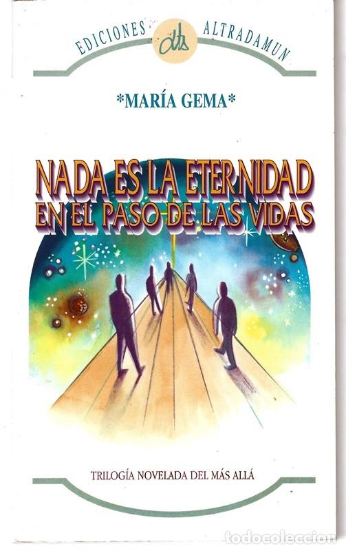 Libros de segunda mano: NADA ES LA ETERNIDAD EN EL PASO DE LAS VIDAS MAR&Iacute;A GEMA - Foto 1
