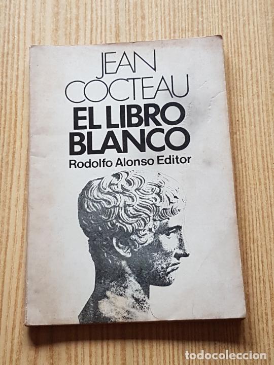 Libros de segunda mano: JEAN COCTEAU - EL LIBRO BLANCO - RODOLFO ALONSO ED. 1974 - Foto 1