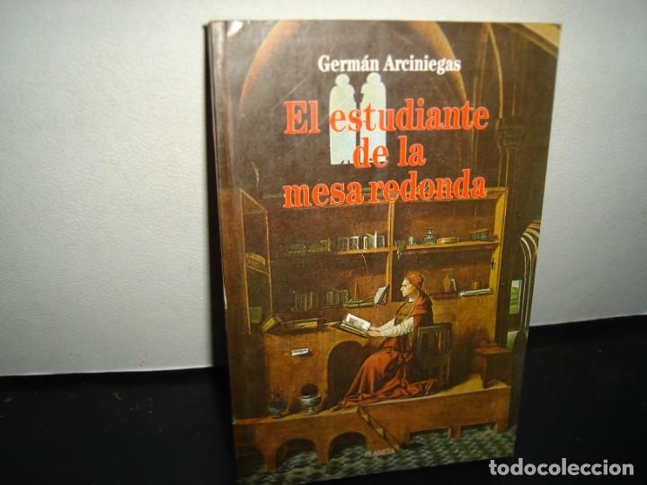 Libros de segunda mano: 18- EL ESTUDIANTE DE LA MESA REDONDA - GERM&Aacute;N ARCINIEGAS - 1991 - Foto 1