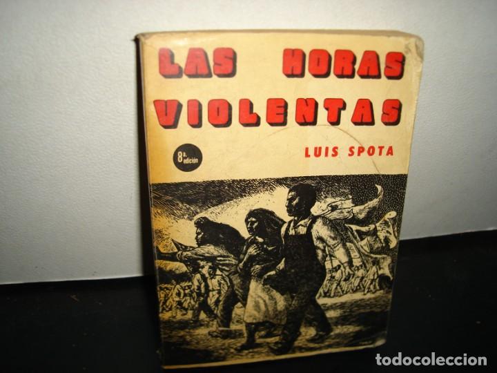Libros de segunda mano: 18- LAS HORAS VIOLENTAS - LUIS SPOTA - Foto 1