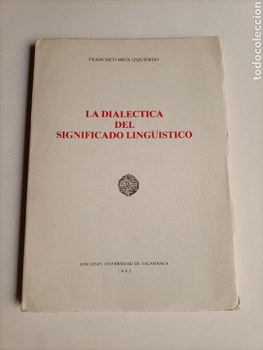 Livres d'occasion: La dial&eacute;ctica del significado ling&uuml;&iacute;stico. Francisco Meix. ... Ling&uuml;&iacute;stica Filologia