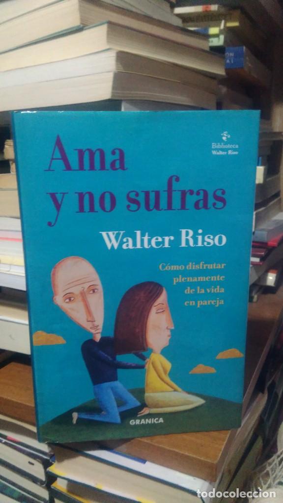 Libros de segunda mano: AMA Y NO SUFRAS, WALTER RISO, ED. GRANICA - Foto 1