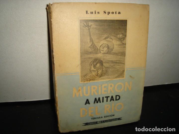 Libros de segunda mano: 18- MURIERON A MITAD DEL R&Iacute;O - LUIS SPOTA - 1962 - Foto 1