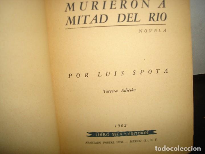 Libros de segunda mano: 18- MURIERON A MITAD DEL R&Iacute;O - LUIS SPOTA - 1962 - Foto 3