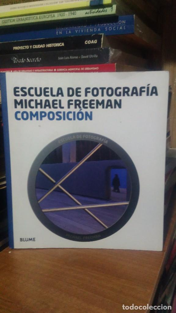 Libros de segunda mano: ESCUELA DE FOTOGRAF&Iacute;A, COMPOSICI&Oacute;N, MICHAEL FREEMAN, ED. BLUME - Foto 1