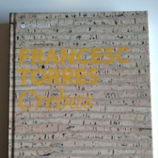 Libros de segunda mano: FRANCESC TORRES. CREBAS (CENTRO GALEGO DE ARTE CONTEMPORÁNEA, 2021. TAPA DURA). Lote 347145103