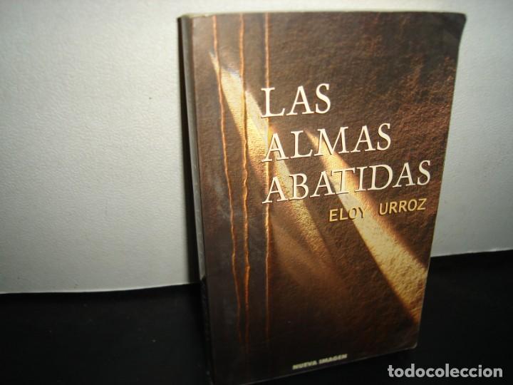Libros de segunda mano: 19- LAS ALMAS ABATIDAS - ELOY URROZ - Foto 1