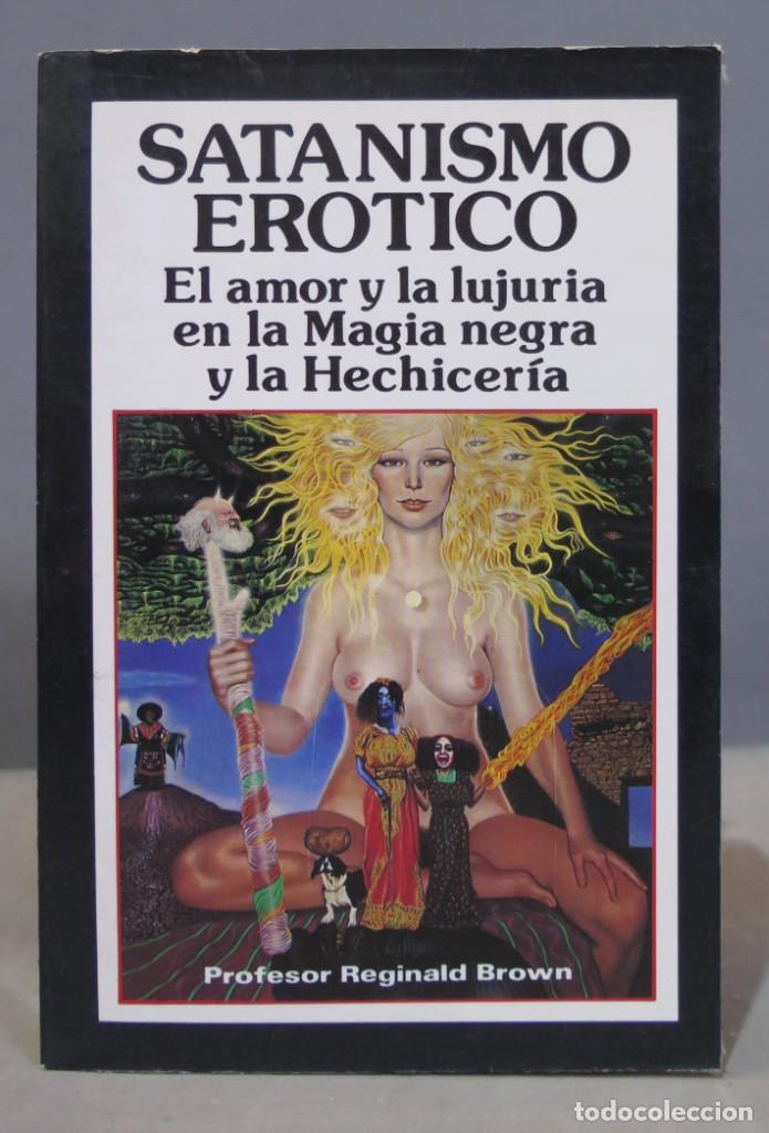 Libros de segunda mano: SATANISMO ER&Oacute;TICO. PROFESOR REGINALD BROWN - Foto 1
