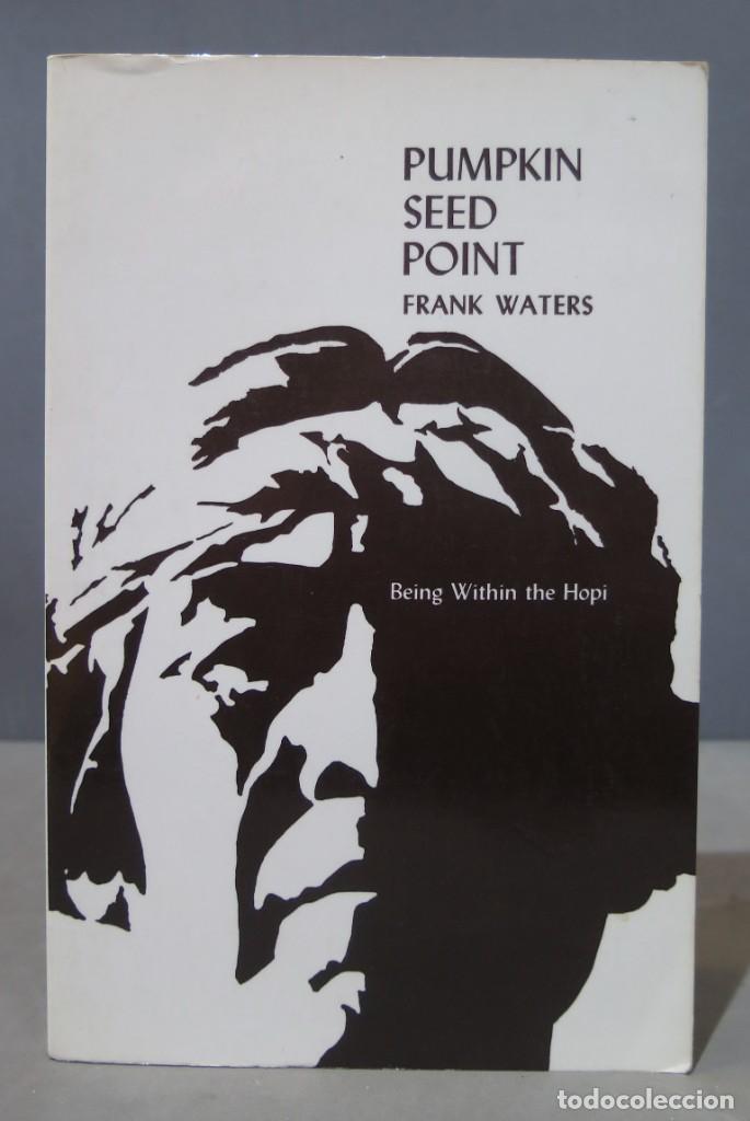 Libros de segunda mano: Pumpkin Seed Point. Being Within The Hopi. Frank Waters - Foto 1