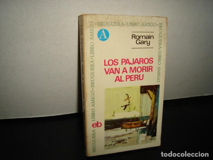 Libros de segunda mano: 19- LOS P&Aacute;JAROS VAN A MORIR AL PER&Uacute; - ROMAIN GARY - Foto 1