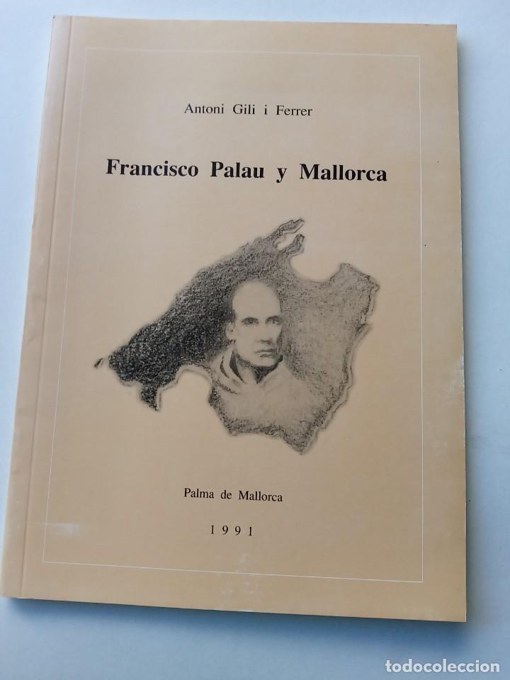Libri di seconda mano: FRANCISCO PALAU Y MALLORCA: Antoni Gili i Ferrer (Art&agrave;). Palma de Mallorca, 1991.