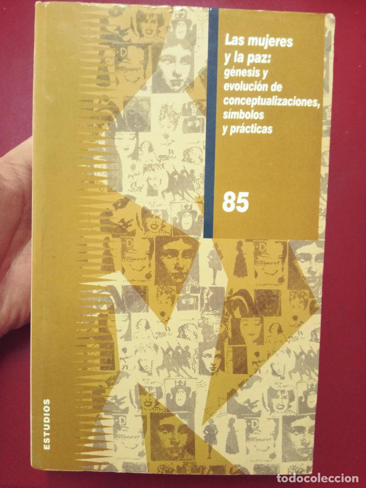 Gebrauchte B&uuml;cher: Las mujeres y la paz. G&eacute;nesis y evoluci&oacute;n de conceptualizaciones, s&iacute;mbolos y pr&aacute;cticas