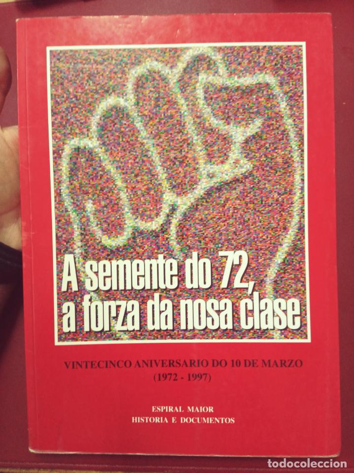 Libri di seconda mano: A semente do 72, a forza da nosa clase. Vintecinco aniversario do 10 de Marzo (1972-1997)