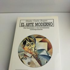 Libros de segunda mano: EL ARTE MODERNO DEL ILUMINISMO A LOS MOVIMIENTOS CONTEMPORANEOS - GIULIO CARLO ARGAN - AKAL 1991. Lote 344959353