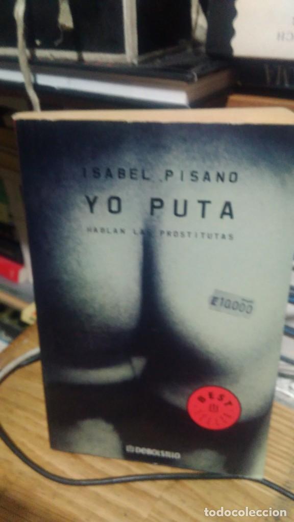 Libros de segunda mano: YO PUTA, ISABEL PISANO, ED. DEBOLSILLO - Foto 1